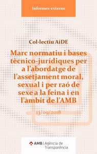 [Marc normatiu i bases tècnico-jurídiques per a l'abordatge de l'assetjament moral, sexual i per raó de sexe a la feina i en l'àmbit de l'Àrea Metropolitana de Barcelona]